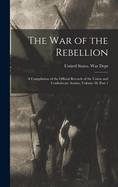 The War of the Rebellion: A Compilation of the Official Records of the Union and Confederate Armies, Volume 38, part 1