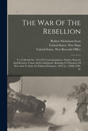 The War Of The Rebellion: V.1-8 [serial No. 114-121] Correspondence, Orders, Reports And Returns, Union And Confederate, Relating To Prisoners Of War And To State Or Political Prisoners. 1894 [i.e. 1898]-1899. 8v
