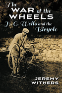 The War of the Wheels: H. G. Wells and the Bicycle