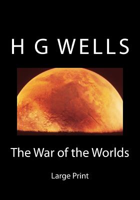The War of the Worlds: Large Print - Wells, H G