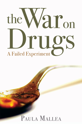 The War on Drugs: A Failed Experiment - Mallea, Paula