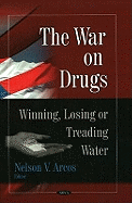 The War on Drugs: Winning, Losing, or Treading Water