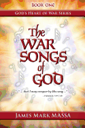 The War Songs of God: ... that I may conquer by His song ...