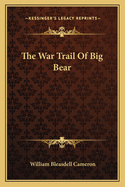 The War Trail Of Big Bear