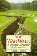 The War Walk: A Journey Along the Western Front