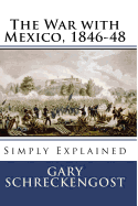 The War with Mexico, 1846-48: Simply Explained