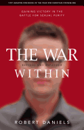 The War Within: Gaining Victory in the Battle for Sexual Purity
