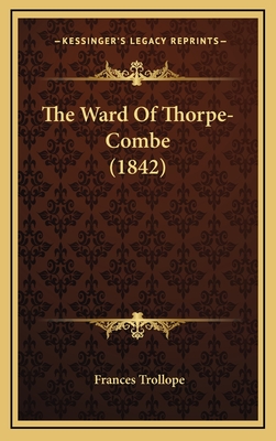 The Ward of Thorpe-Combe (1842) - Trollope, Frances