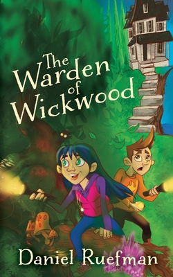 The Warden of Wickwood - Ruefman, Daniel