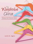 The Wardrobe of Christ: Putting on the Character of Jesus