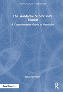 The Wardrobe Supervisor's Toolkit: A Comprehensive Guide to Wardrobe