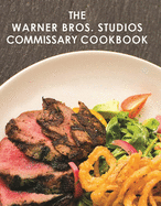 The Warner Bros. Studios Commissary Cookbook