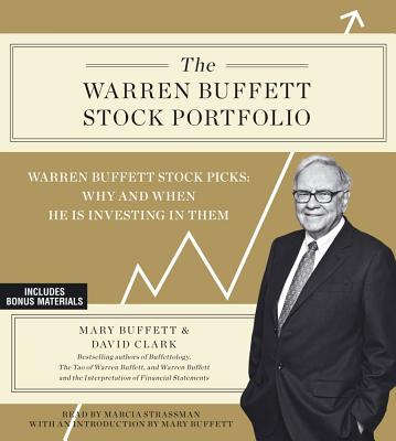 The Warren Buffett Stock Portfolio: Warren Buffett Stock Picks: Why and When He Is Investing in Them - Buffett, Mary (Introduction by), and Clark, David, Ph.D., and Strassman, Marcia (Read by)