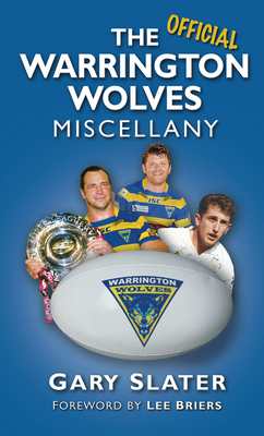 The Warrington Wolves Miscellany - Slater, Gary