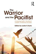 The Warrior and the Pacifist: Competing Motifs in Buddhism, Judaism, Christianity, and Islam