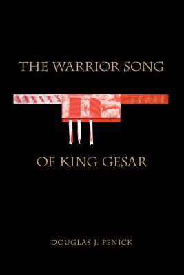 The Warrior Song of King Gesar - Penick, Douglas J