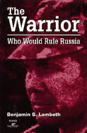 The Warrior Who Would Rule Russia