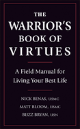 The Warrior's Book of Virtues: A Field Manual for Living Your Best Life