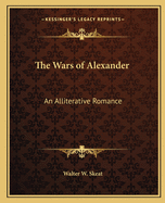 The Wars of Alexander: An Alliterative Romance