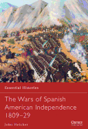 The Wars of Spanish American Independence 1809-29