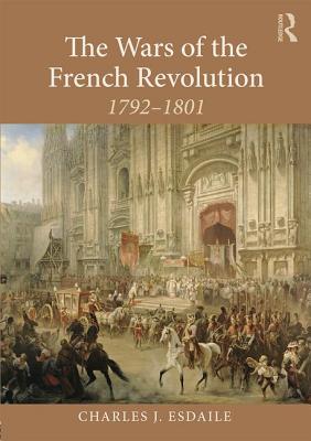 The Wars of the French Revolution: 1792-1801 - Esdaile, Charles J