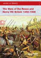 The Wars of the Roses and Henry VII: Britain 1450-1509