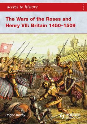 The Wars of the Roses and Henry VII: Britain 1450-1509 - Turvey, Roger K.