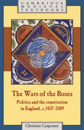 The Wars of the Roses: Politics and the Constitution in England, c.1437-1509