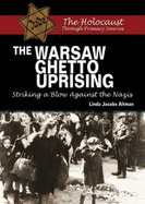 The Warsaw Ghetto Uprising: Striking a Blow Against the Nazis