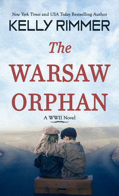 The Warsaw Orphan: A WWII Novel - Rimmer, Kelly