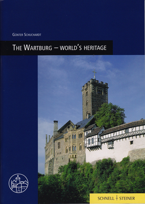 The Wartburg - World's Heritage - Kneise, Ulrich (Illustrator), and Schuchardt, Gunter (Contributions by), and Altwasser, Elmar