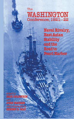 The Washington Conference, 1921-22: Naval Rivalry, East Asian Stability and the Road to Pearl Harbor - Goldstein, Erik, Dr. (Editor), and Maurer, John (Editor)