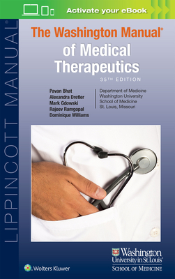 The Washington Manual of Medical Therapeutics - Bhat, Pavan, Dr., MD, and Dretler, Alexandra, MD, and Gdowski, Mark, Dr.