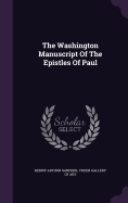 The Washington Manuscript Of The Epistles Of Paul