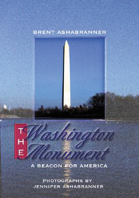 The Washington Monument - Ashabranner, Brent K, and Ashabranner Brent, and Ashabranner, Jennifer (Photographer)