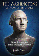 The Washingtons: a Family History -  Volume 2: Notable Members of the Presidential Branch