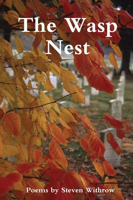 The Wasp Nest: Poems - Withrow, Steven
