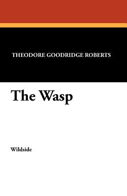 The Wasp - Roberts, Theodore Goodridge
