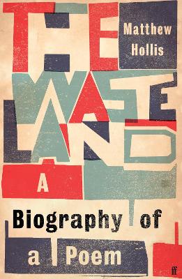 The Waste Land: A Biography of a Poem - Hollis, Matthew