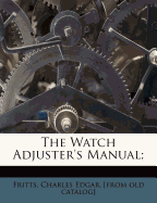 The Watch Adjuster's Manual;