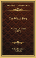 The Watch Dog: A Story of Today (1915)