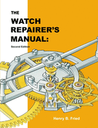 The Watch Repairer's Manual: Second Edition