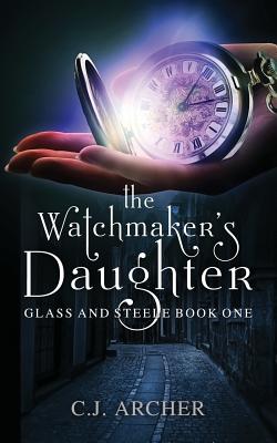 The Watchmaker's Daughter - Archer, C J