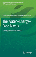 The Water-Energy-Food Nexus: Concept and Assessments