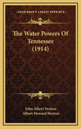 The Water Powers of Tennessee (1914)