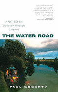The Water Road: An Odyssey by Narrowboat Through England's Waterways