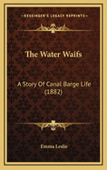 The Water Waifs: A Story of Canal Barge Life (1882)