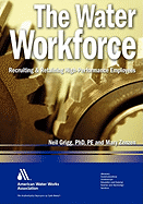 The Water Workforce: Strategies for Recruiting and Retaining High-Performance Employees