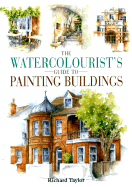 The Watercolorist's Guide to Painting Buildings