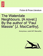 The Waterdale Neighbours. [A Novel.] by the Author of "Paul Massie" [J. MacCarthy].